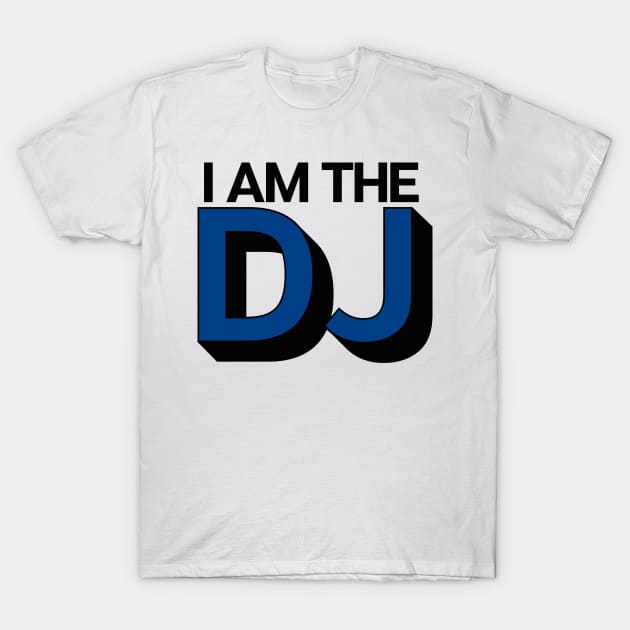 I Am The DJ T-Shirt by theoddstreet